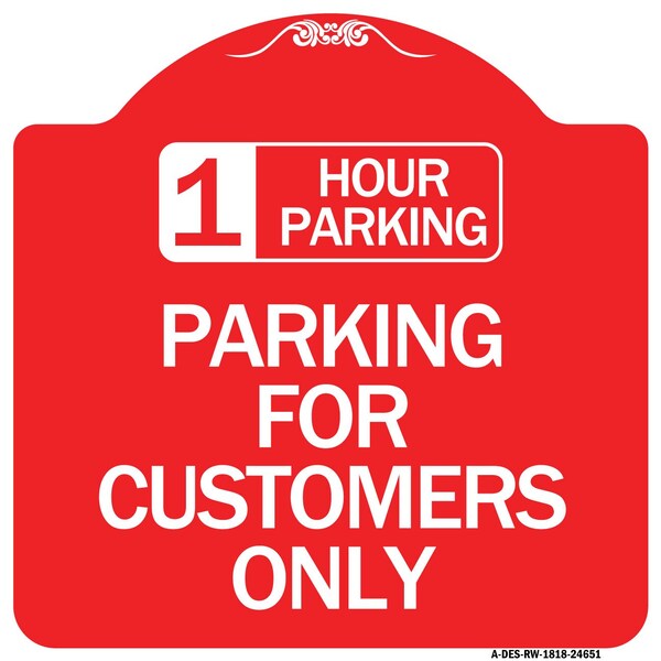 1 Hour Parking-Parking for Customers Only, Red & White Aluminum Sign, 18" x 18", RW-1818-24651